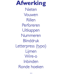 Afwerking Nieten Vouwen Rillen Perforeren Uitkappen Nummeren Blinddruk Letterpress (typo) Lijmen Wire-o Inbinden Ronde hoeken ...